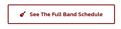 See The Full Band Schedule Button - Motorworks